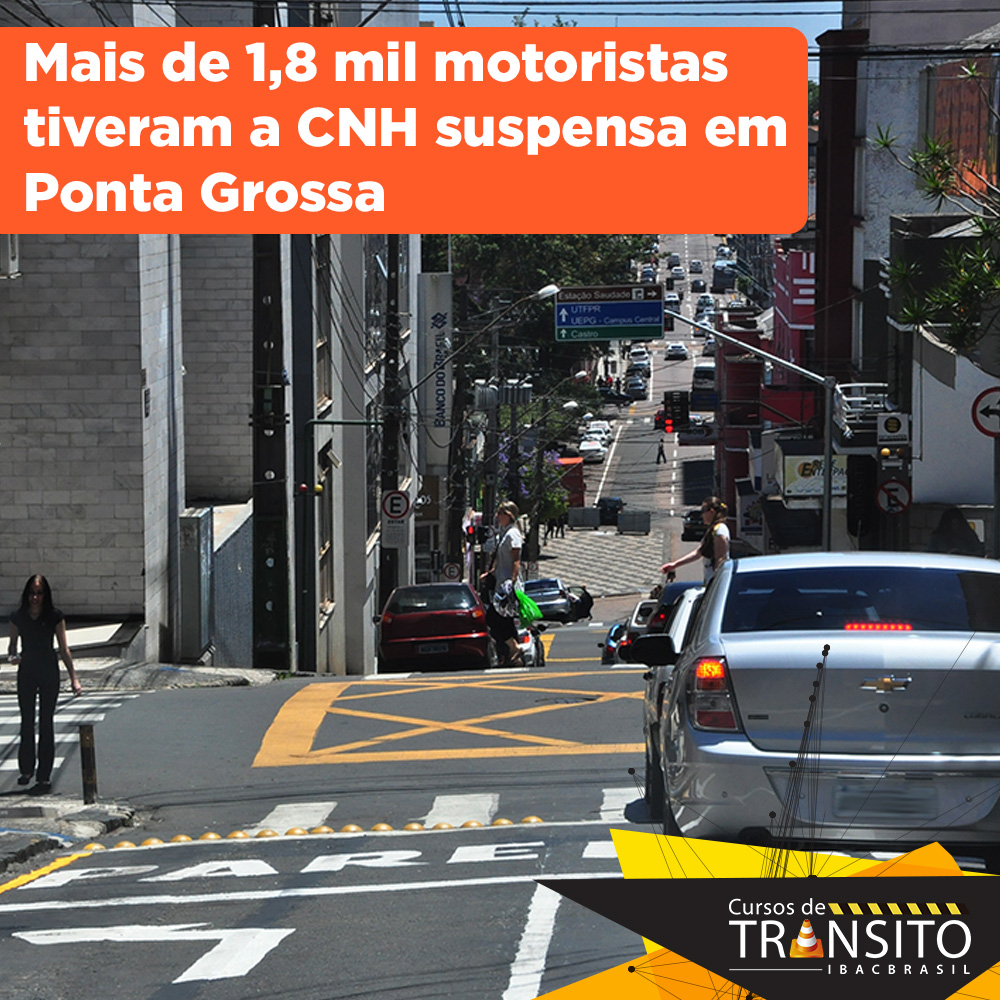 Mais de 1,8 mil motoristas tiveram a CNH suspensa em Ponta Grossa