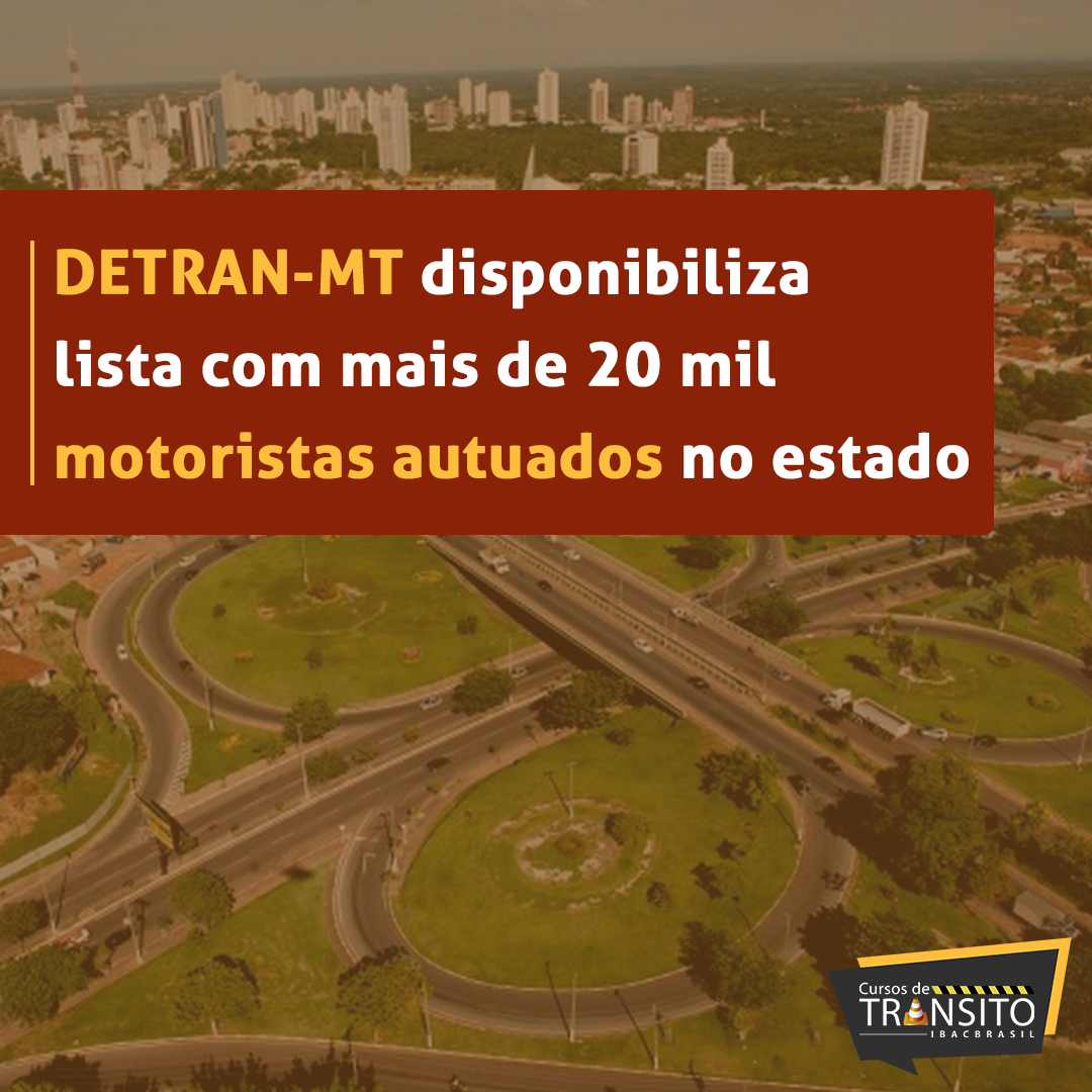 Detran-MT disponibiliza lista com mais de 20 mil motoristas autuados no estado