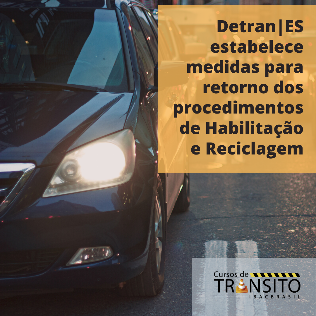 Detran-ES estabelece medidas para retorno dos procedimentos de Habilitação e Reciclagem
