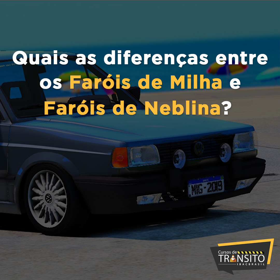 Quais as diferenças entre os Faróis de Milha e Faróis de Neblina?
