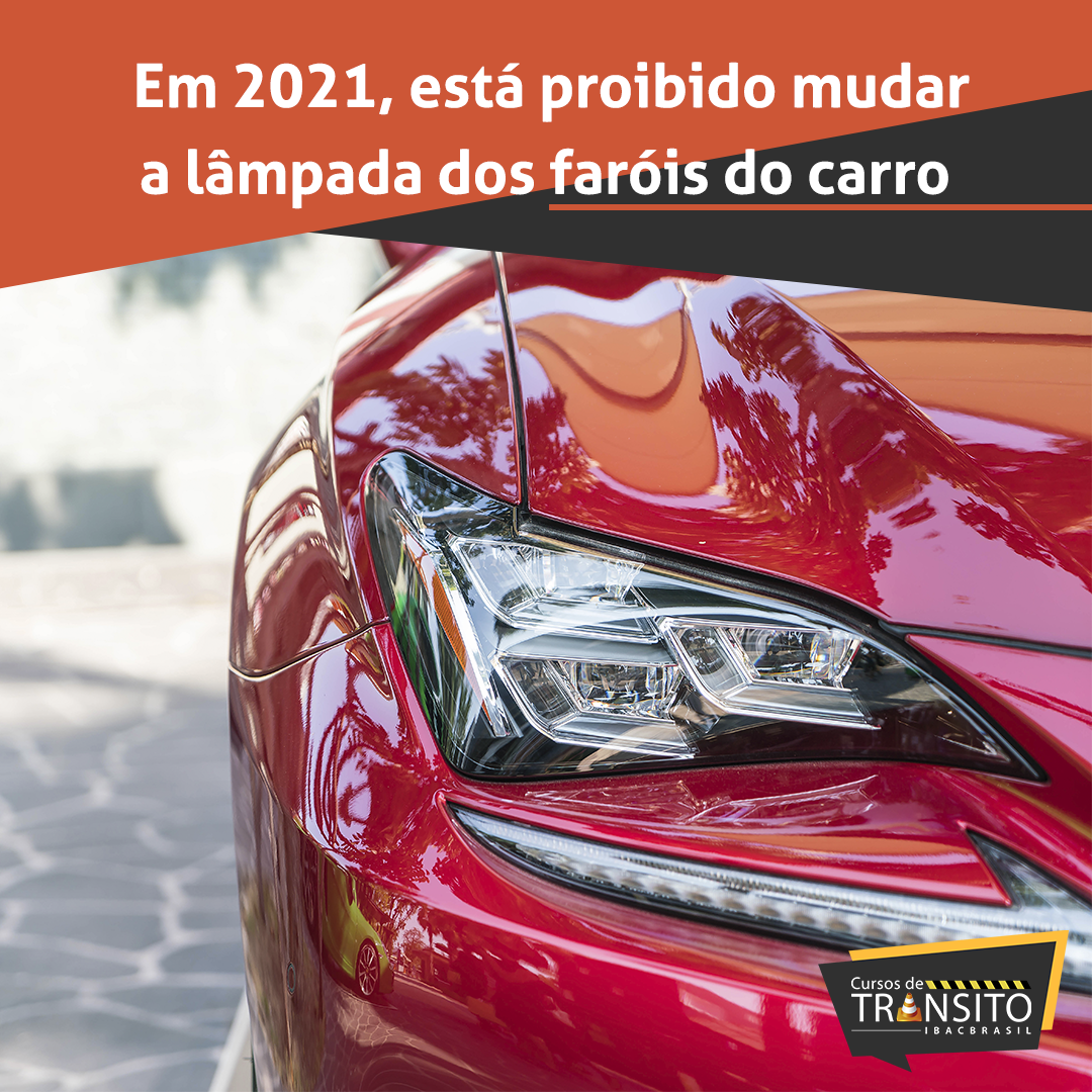 Em 2021, está proibido mudar a lâmpada dos faróis do carro