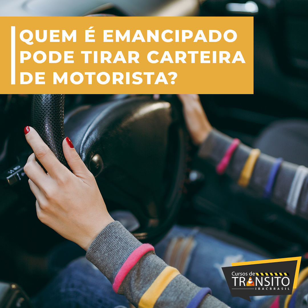 QUEM É EMANCIPADO PODE TIRAR CARTEIRA DE MOTORISTA?